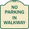 Signmission No Parking in Walkway Heavy-Gauge Aluminum Architectural Sign, 18" x 18", TG-1818-23714 A-DES-TG-1818-23714 - alternate 1